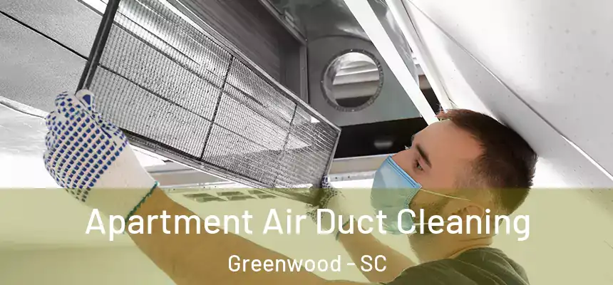  Apartment Air Duct Cleaning Greenwood - SC
