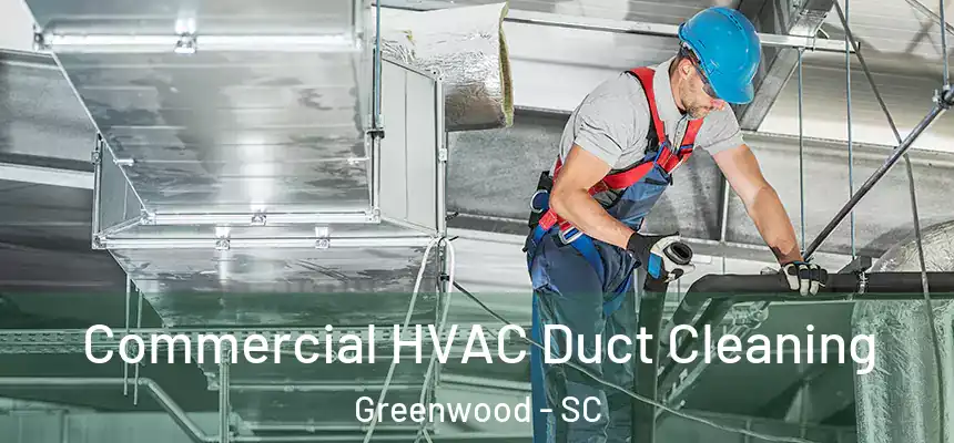  Commercial HVAC Duct Cleaning Greenwood - SC