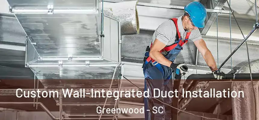  Custom Wall-Integrated Duct Installation Greenwood - SC