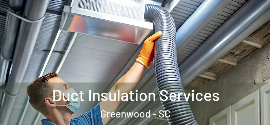 Duct Insulation Services Greenwood - SC