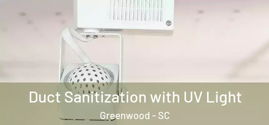  Duct Sanitization with UV Light Greenwood - SC