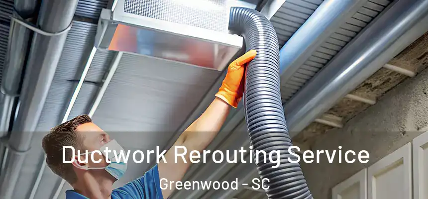  Ductwork Rerouting Service Greenwood - SC