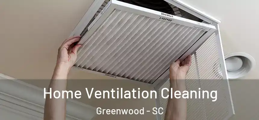  Home Ventilation Cleaning Greenwood - SC