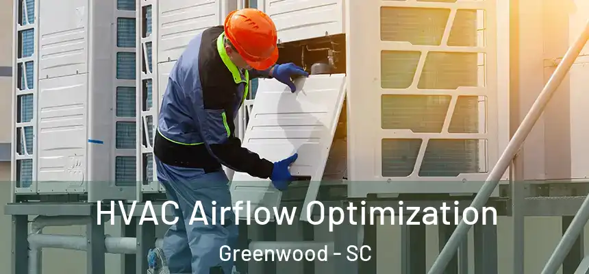  HVAC Airflow Optimization Greenwood - SC