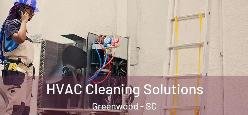  HVAC Cleaning Solutions Greenwood - SC