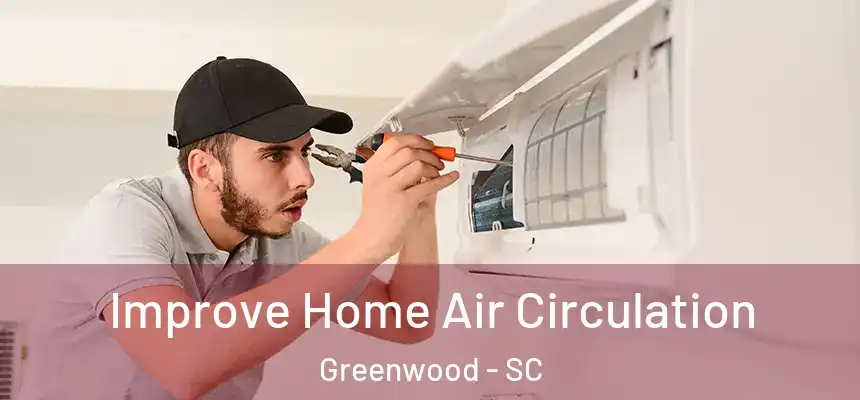  Improve Home Air Circulation Greenwood - SC