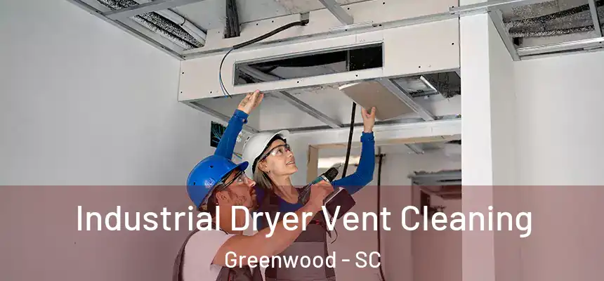  Industrial Dryer Vent Cleaning Greenwood - SC