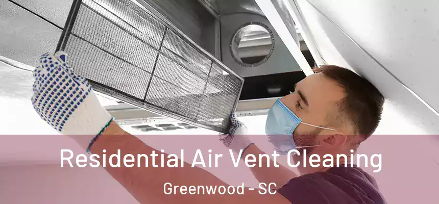  Residential Air Vent Cleaning Greenwood - SC