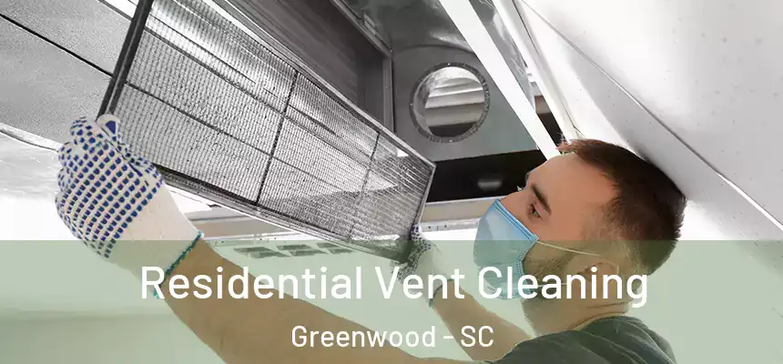  Residential Vent Cleaning Greenwood - SC